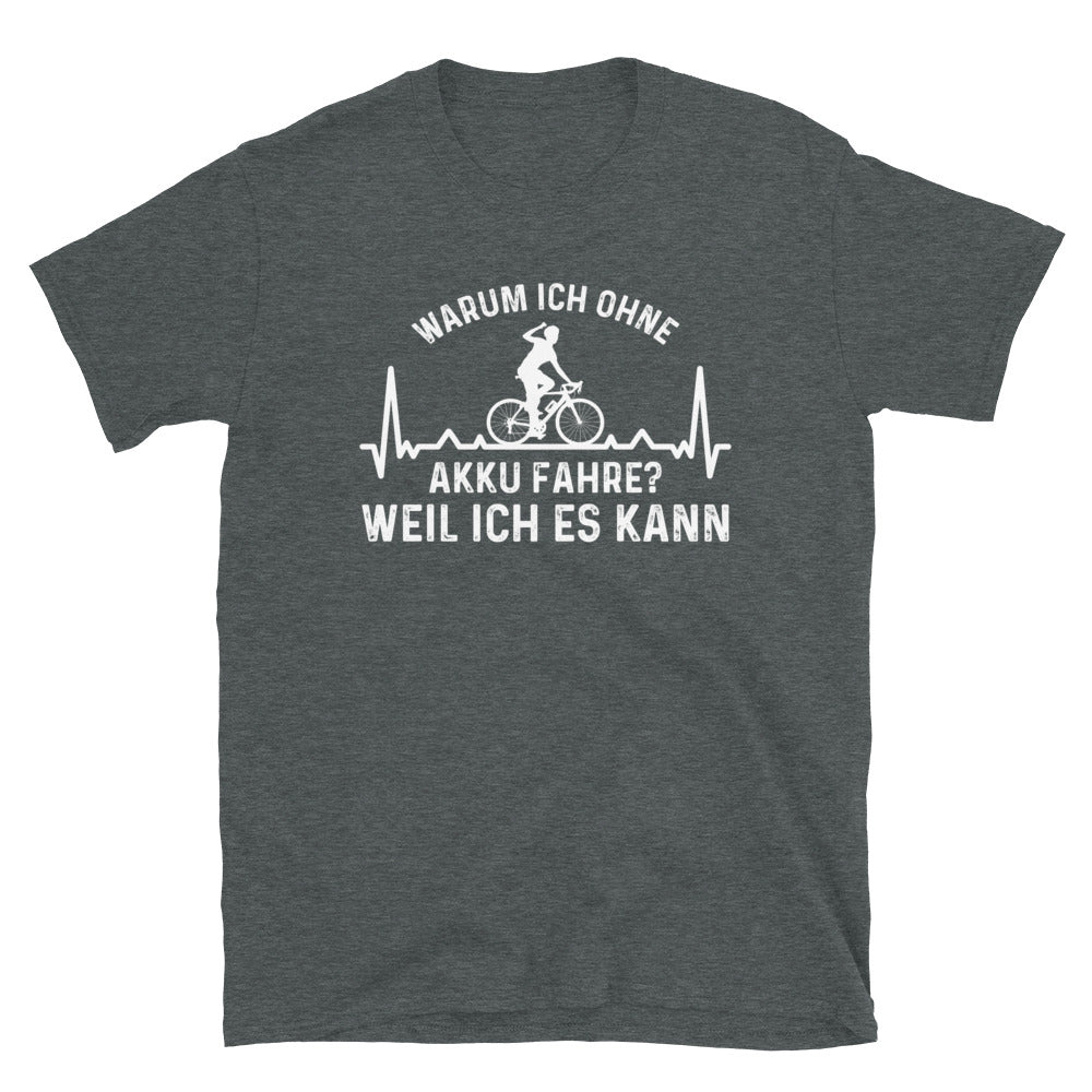 Warum Ich Ohne Akku Fahre Weil Ich Es Kann 3 - T-Shirt (Unisex) e-bike Dark Heather