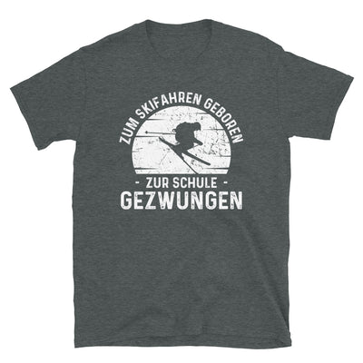 Zum Skifahren Geboren Zur Schule Gezwungen - T-Shirt (Unisex) klettern ski Dark Heather