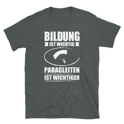 Bildung Ist Wichtig Parableiten Ist Wichtiger - T-Shirt (Unisex) berge Dark Heather