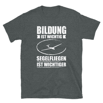 Bildung Ist Wichtig Segelfliegen Ist Wichtiger - T-Shirt (Unisex) berge Dark Heather