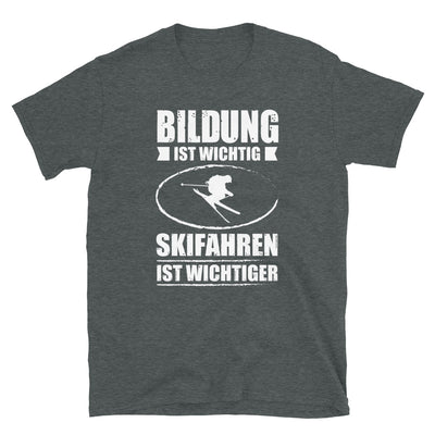 Bildung Ist Wichtig Skifahren Ist Wichtiger - T-Shirt (Unisex) klettern ski Dark Heather