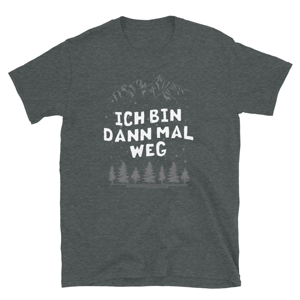 Bin Dann Mal Weg - T-Shirt (Unisex) wandern Dark Heather