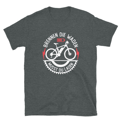 Brennen Die Waden Musst Du Laden - T-Shirt (Unisex) e-bike Dark Heather