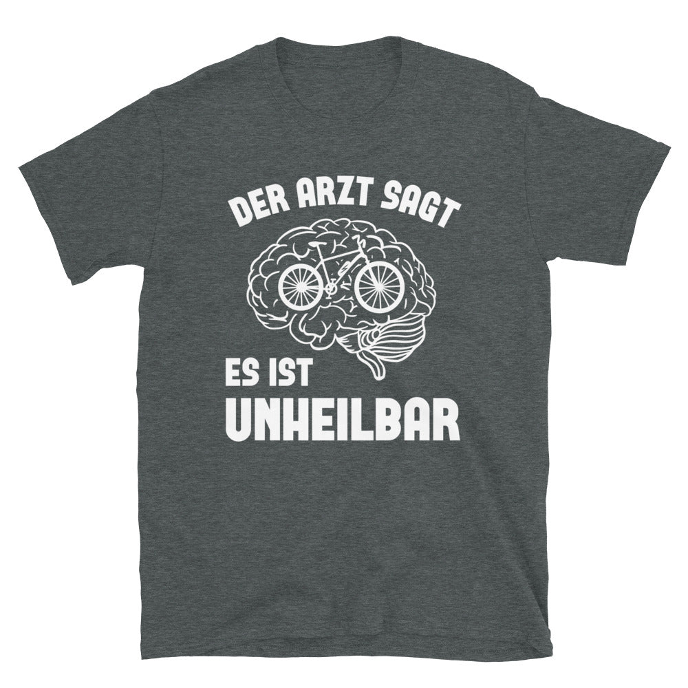 Der Arzt Sagt Es Ist Unheilbar - T-Shirt (Unisex) e-bike Dark Heather