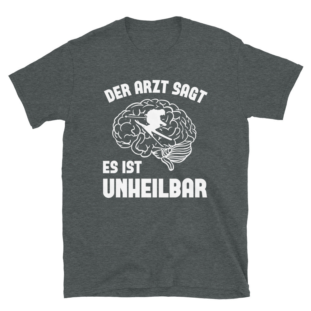 Der Arzt Sagt Es Ist Unheilbar - T-Shirt (Unisex) klettern ski Dark Heather