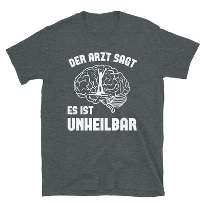 Der Arzt Sagt Es Ist Unheilbar 1 - T-Shirt (Unisex) klettern ski Dark Heather