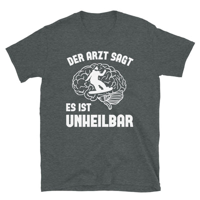 Der Arzt Sagt Es Ist Unheilbar 1 - T-Shirt (Unisex) snowboarden Dark Heather