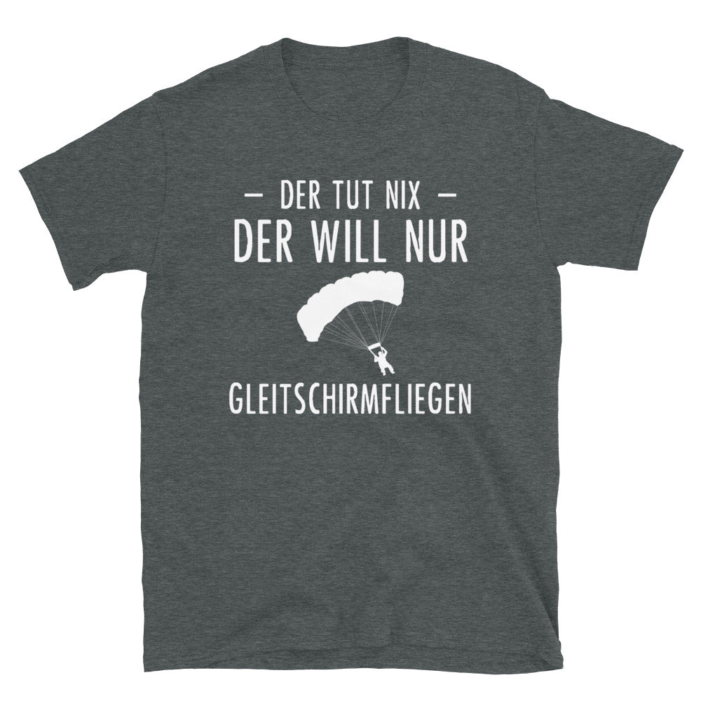 Der Tut Nix Der Will Nur Gleitschirmfliegen - T-Shirt (Unisex) berge Dark Heather