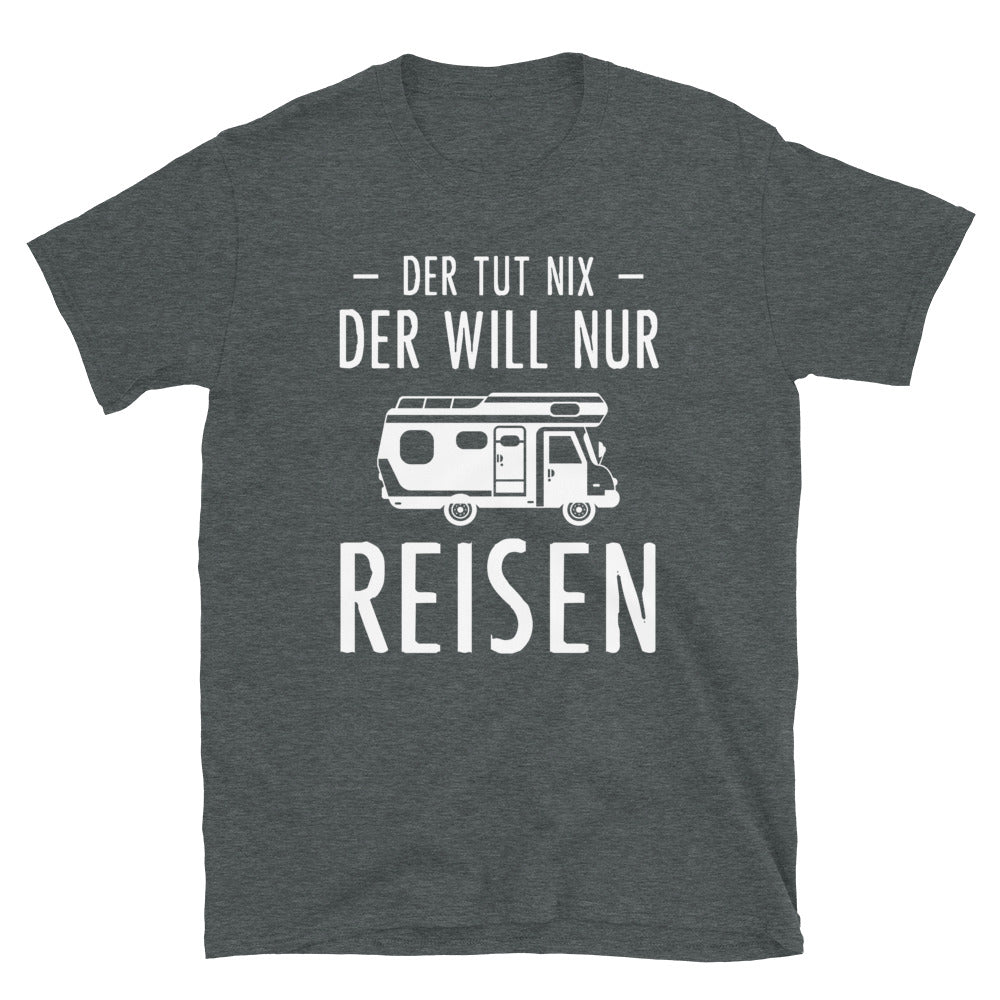 Der Tut Nix Der Will Nur Reisen - T-Shirt (Unisex) camping Dark Heather