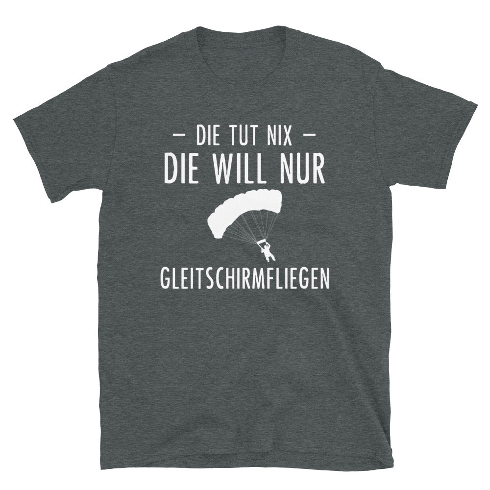 Die Tut Nix Die Will Nur Gleitschirmfliegen - T-Shirt (Unisex) berge Dark Heather