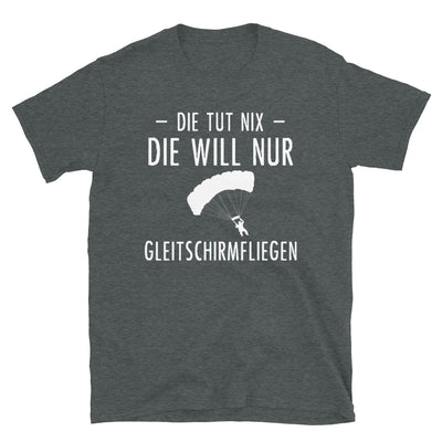 Die Tut Nix Die Will Nur Gleitschirmfliegen - T-Shirt (Unisex) berge Dark Heather