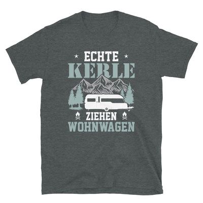 Echte Kerle Ziehen Wohnwagen - T-Shirt (Unisex) camping Dark Heather