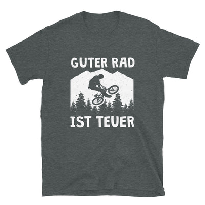 Guter Rad Ist Teuer. - T-Shirt (Unisex) fahrrad Dark Heather