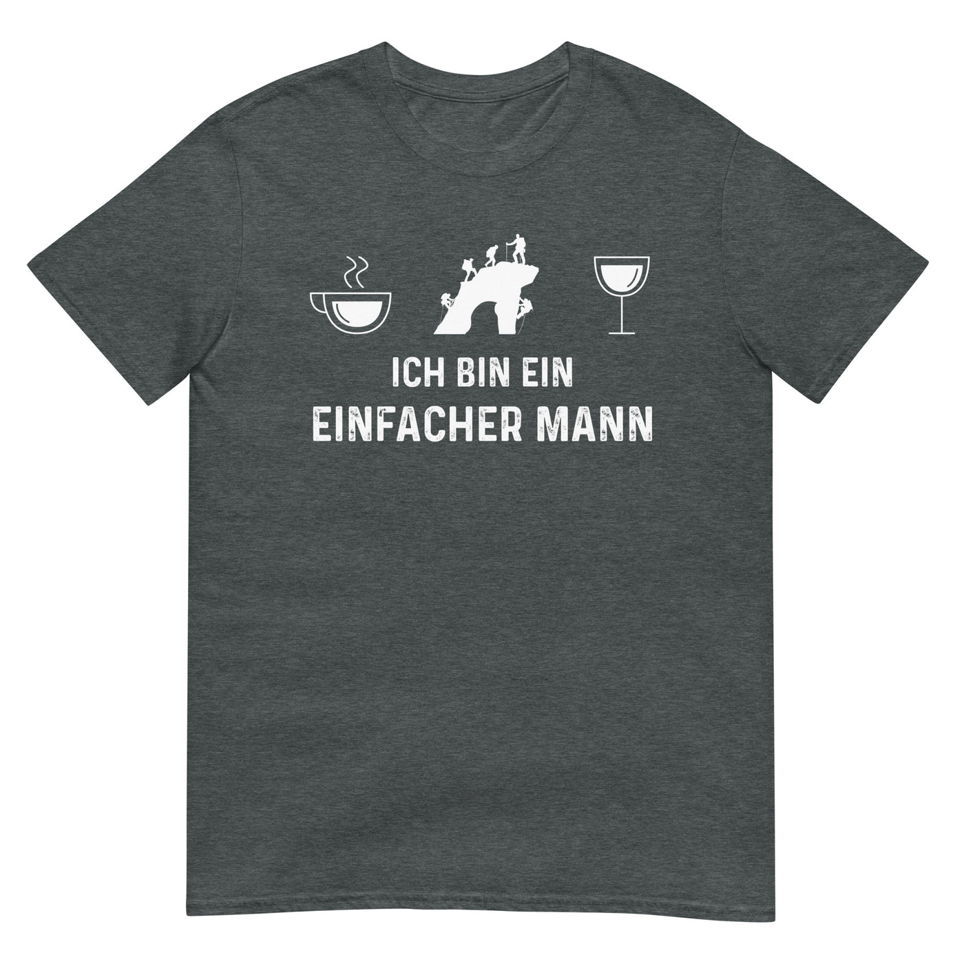 Ich Bin Ein Einfacher Mann - T-Shirt (Unisex) klettern xxx yyy zzz Dark Heather