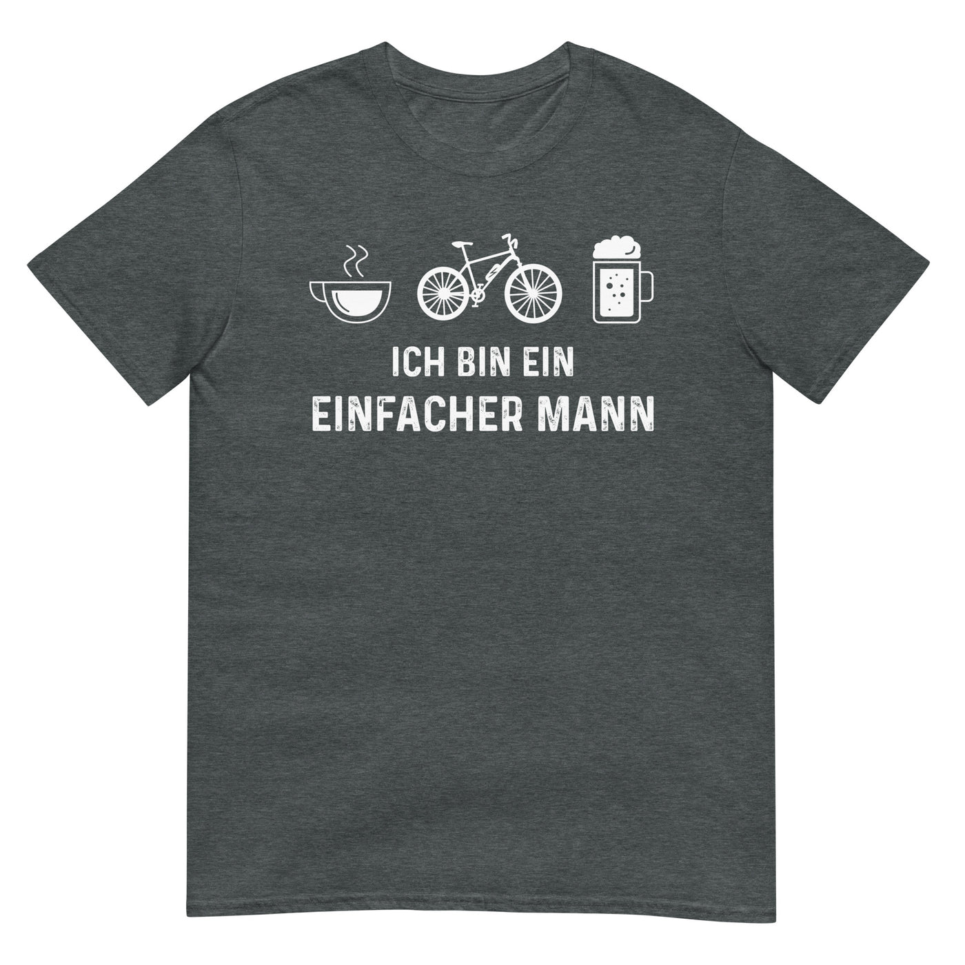 Ich Bin Ein Einfacher Mann - T-Shirt (Unisex) e-bike xxx yyy zzz Dark Heather