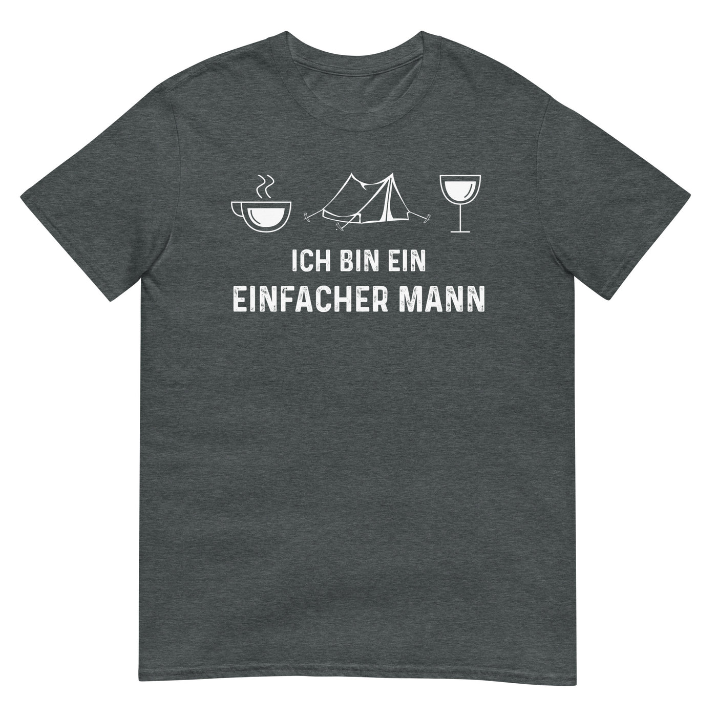 Ich Bin Ein Einfacher Mann 1 - T-Shirt (Unisex) camping xxx yyy zzz Dark Heather