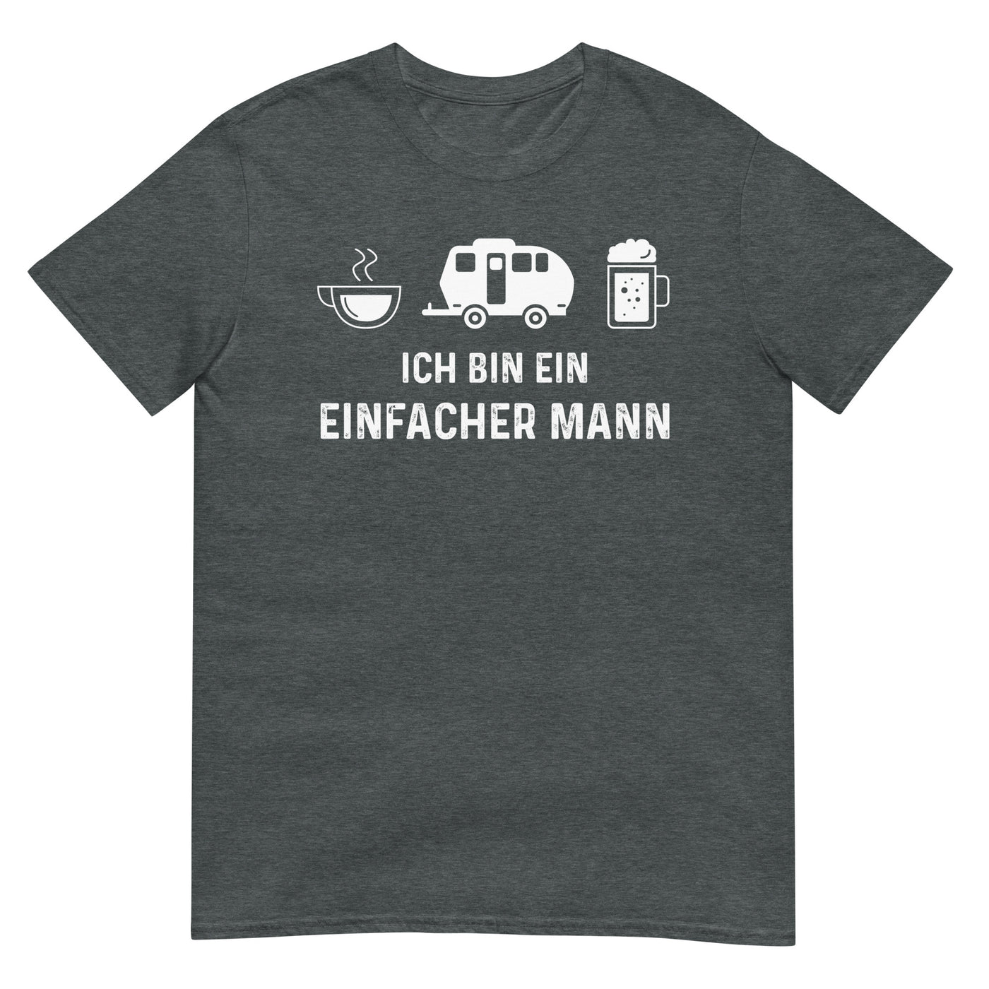 Ich Bin Ein Einfacher Mann 2 - T-Shirt (Unisex) camping xxx yyy zzz Dark Heather