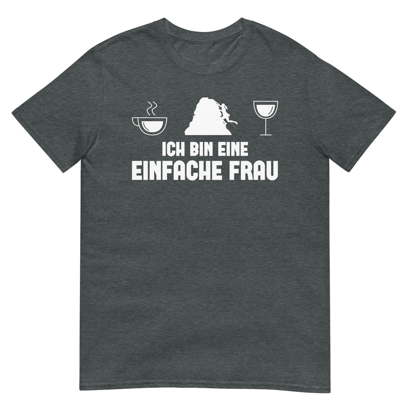 Ich Bin Eine Einfache Frau - T-Shirt (Unisex) klettern xxx yyy zzz Dark Heather