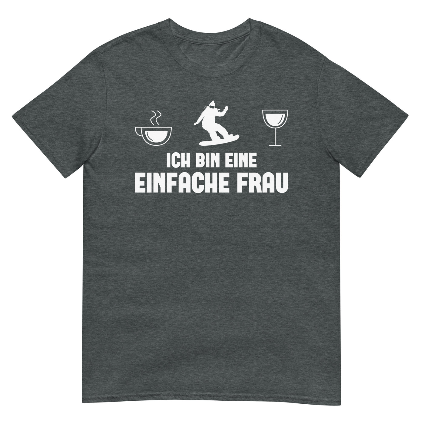 Ich Bin Eine Einfache Frau - T-Shirt (Unisex) snowboarden xxx yyy zzz Dark Heather