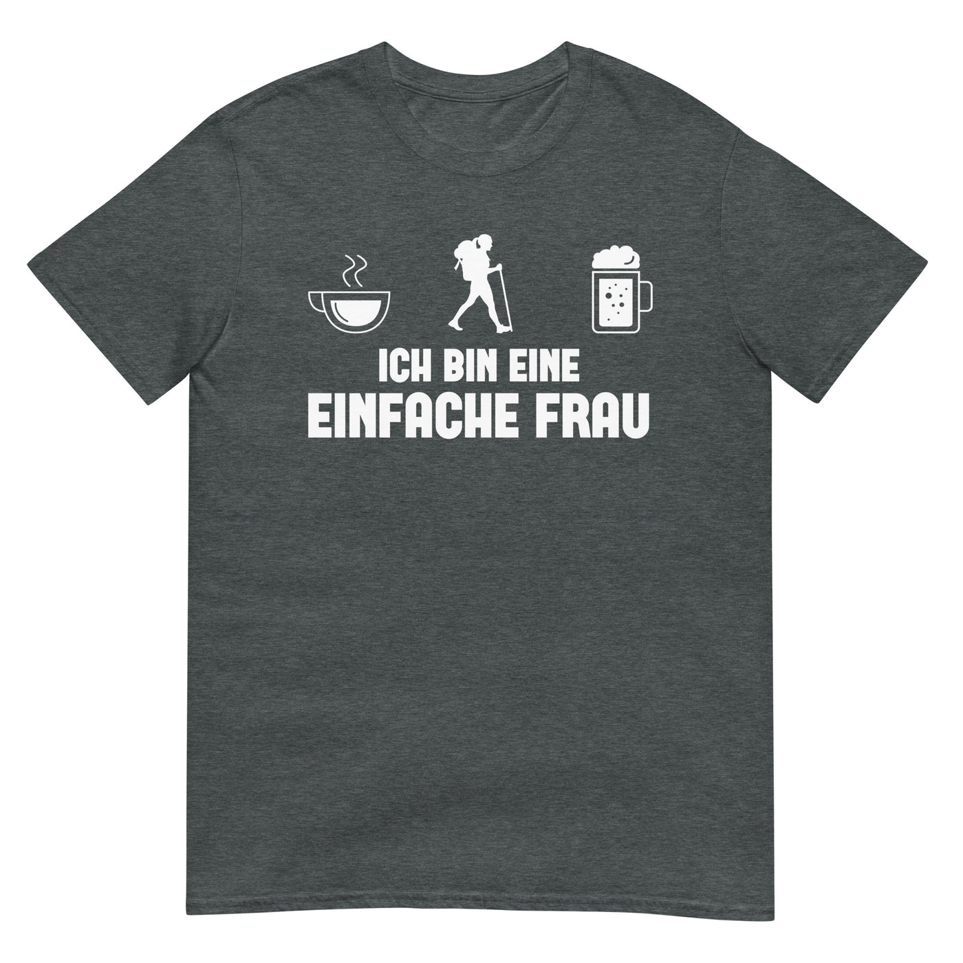 Ich Bin Eine Einfache Frau - T-Shirt (Unisex) wandern xxx yyy zzz Dark Heather