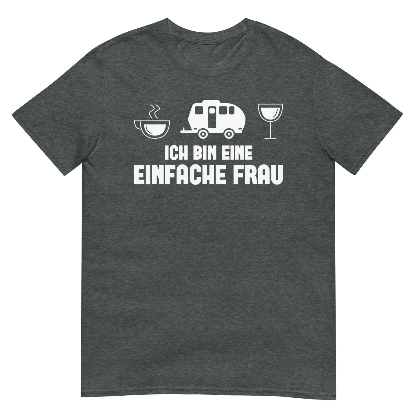 Ich Bin Eine Einfache Frau 2 - T-Shirt (Unisex) camping xxx yyy zzz Dark Heather