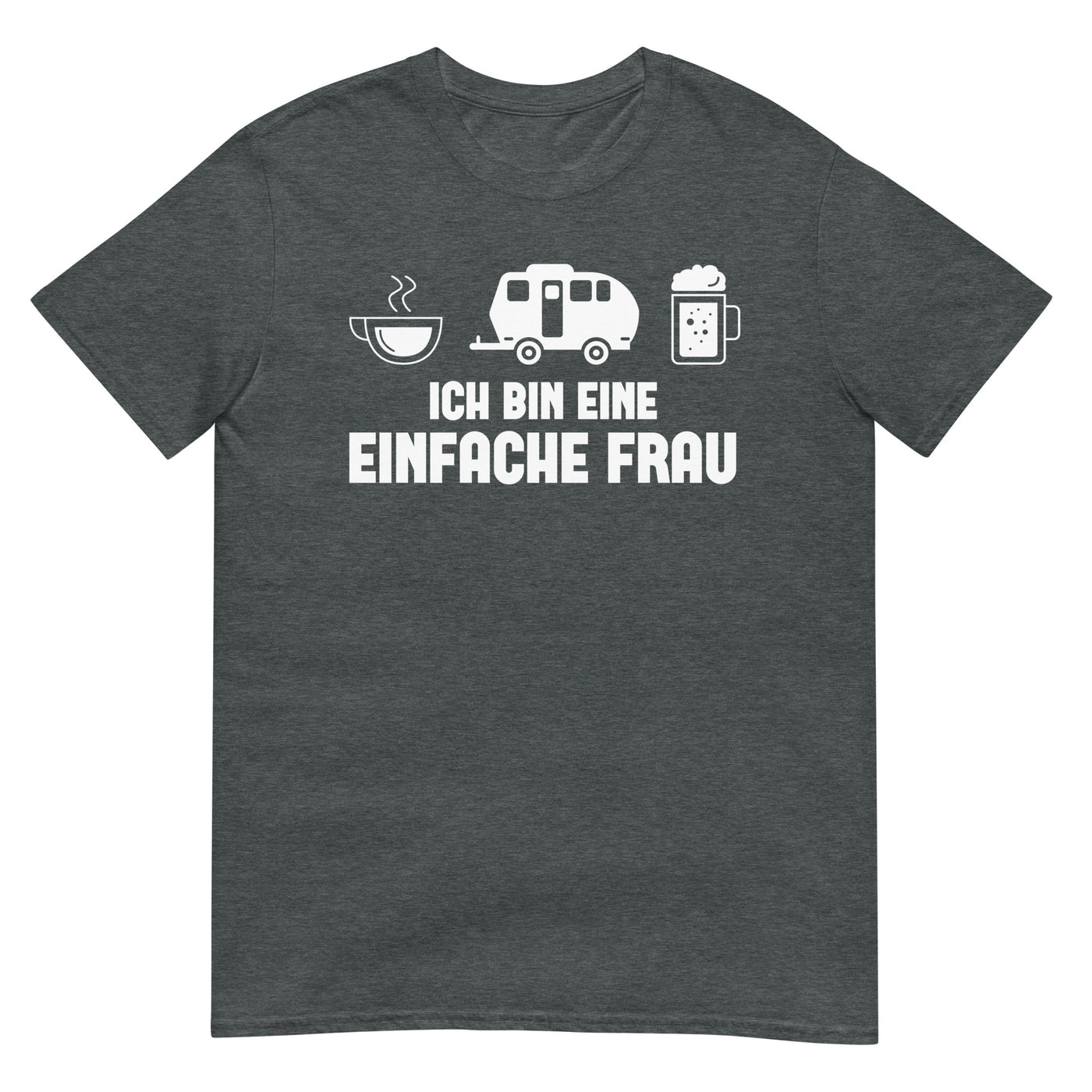 Ich Bin Eine Einfache Frau 2 - T-Shirt (Unisex) camping xxx yyy zzz Dark Heather