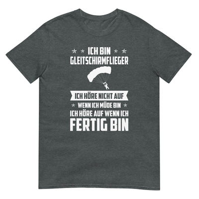 Ich Bin Gleitschirmflieger Ich Hore Nicht Auf Wenn Ich Mude Bin Ich Hore Auf Winn Ich Fertig Bi - Unisex Basic Softstyle T-Shirt | berge xxx yyy zzz Dark Heather