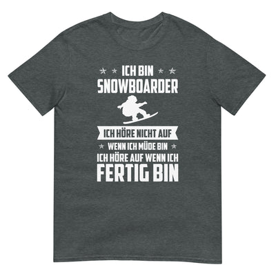 Ich Bin Snowboarder Ich Hore Nicht Auf Wenn Ich Mude Bin Ich Hore Auf Winn Ich Fertig Bi - Unisex Basic Softstyle T-Shirt | Gildan snowboarden xxx yyy zzz Dark Heather