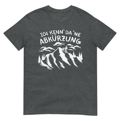 Ich Kenn Da Ne Abkürzung - T-Shirt (Unisex) berge xxx yyy zzz Dark Heather