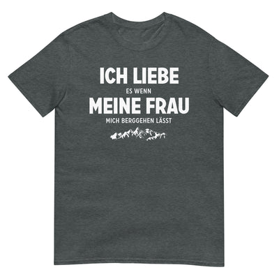 Ich Liebe Es Wenn Meine Frau Mich Berggehen Lasst - T-Shirt (Unisex) berge xxx yyy zzz Dark Heather