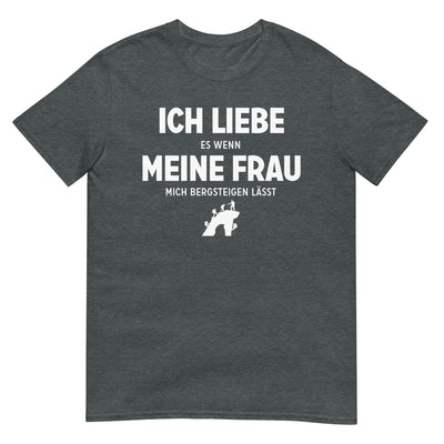 Ich Liebe Es Wenn Meine Frau Mich Bergsteigen Lasst - T-Shirt (Unisex) klettern xxx yyy zzz Dark Heather