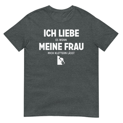 Ich Liebe Es Wenn Meine Frau Mich Klettern Lasst - T-Shirt (Unisex) klettern xxx yyy zzz Dark Heather