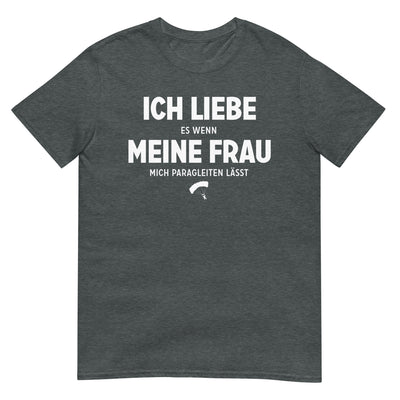 Ich Liebe Es Wenn Meine Frau Mich Paragleiten Lasst - T-Shirt (Unisex) berge xxx yyy zzz Dark Heather