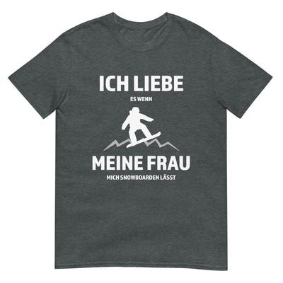 Ich liebe meine Frau - Snowboarden - T-Shirt (Unisex) snowboarden xxx yyy zzz Dark Heather