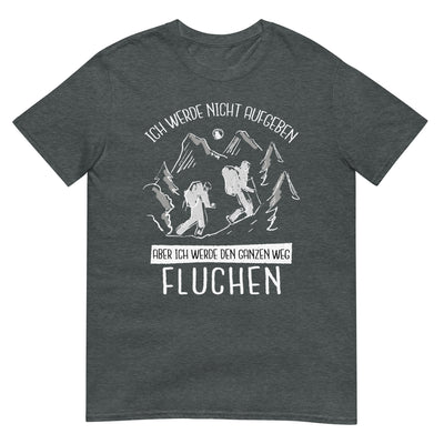 Ich werde nicht aufgeben - T-Shirt (Unisex) wandern xxx yyy zzz Dark Heather