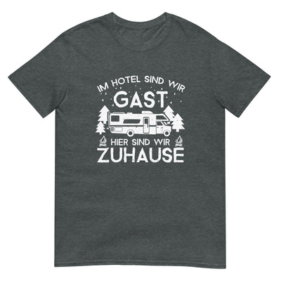 Im Hotel zu Gast - Hier zuhause - T-Shirt (Unisex) camping xxx yyy zzz Dark Heather