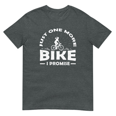 Just one more bike, i promise - T-Shirt (Unisex) fahrrad xxx yyy zzz Dark Heather