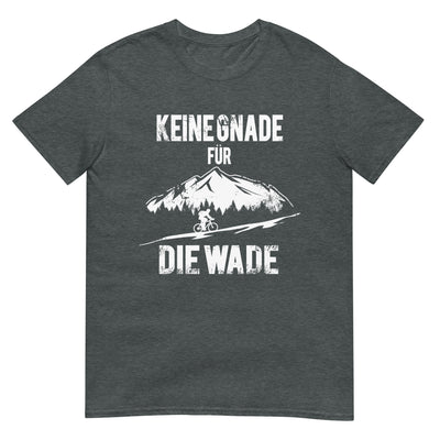 Keine Gnade - für die Wade - T-Shirt (Unisex) fahrrad xxx yyy zzz Dark Heather