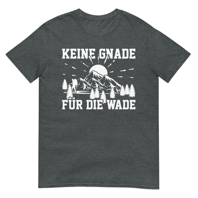 Keine Gnade für die Wade - T-Shirt (Unisex) wandern xxx yyy zzz Dark Heather