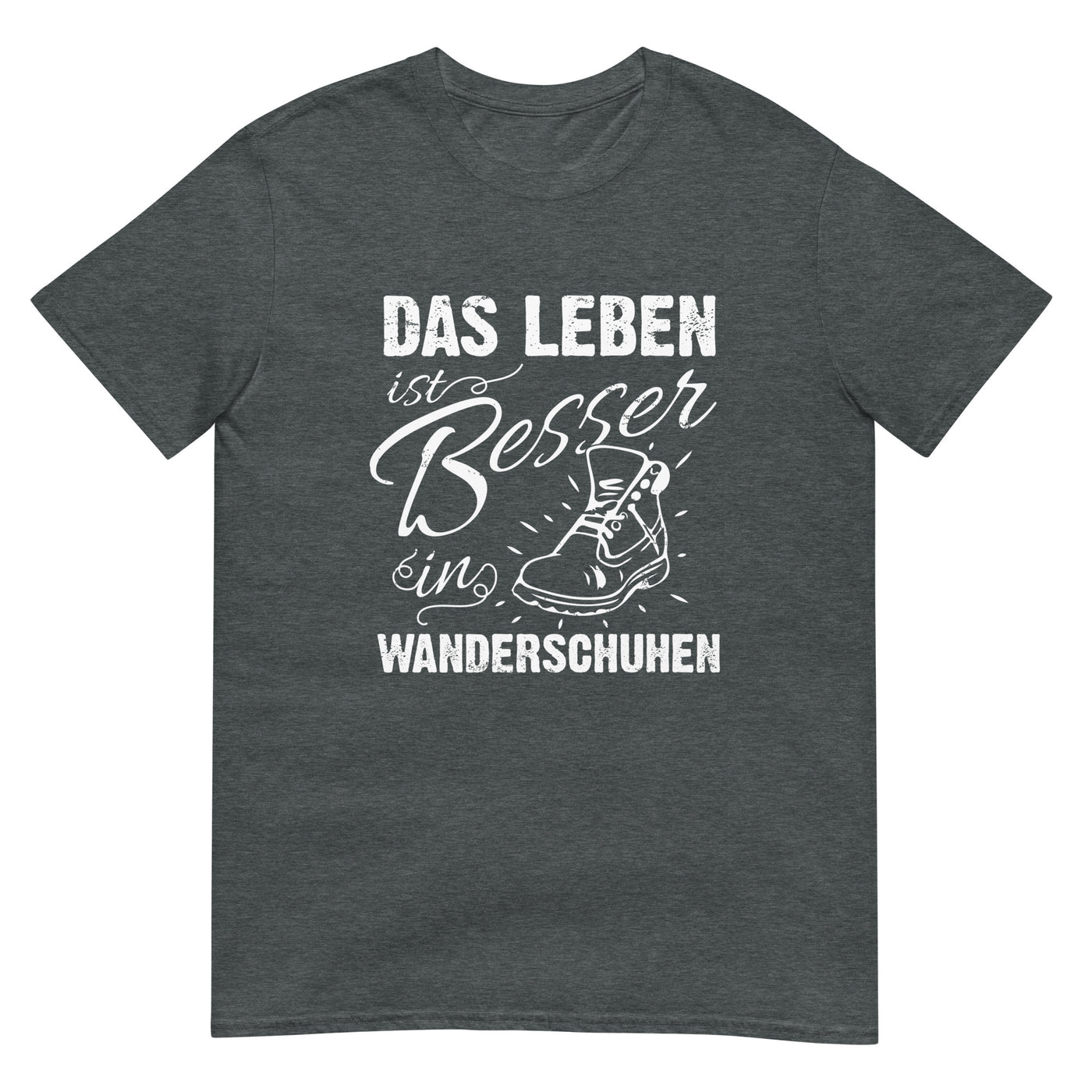 Leben besser in Wanderschuhen - T-Shirt (Unisex) wandern xxx yyy zzz Dark Heather