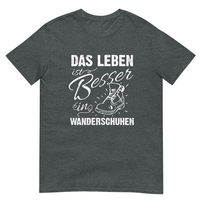 Leben besser in Wanderschuhen - T-Shirt (Unisex) wandern xxx yyy zzz Dark Heather