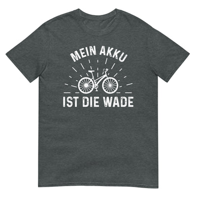 Mein Akku Ist Die Wade - T-Shirt (Unisex) fahrrad xxx yyy zzz Dark Heather