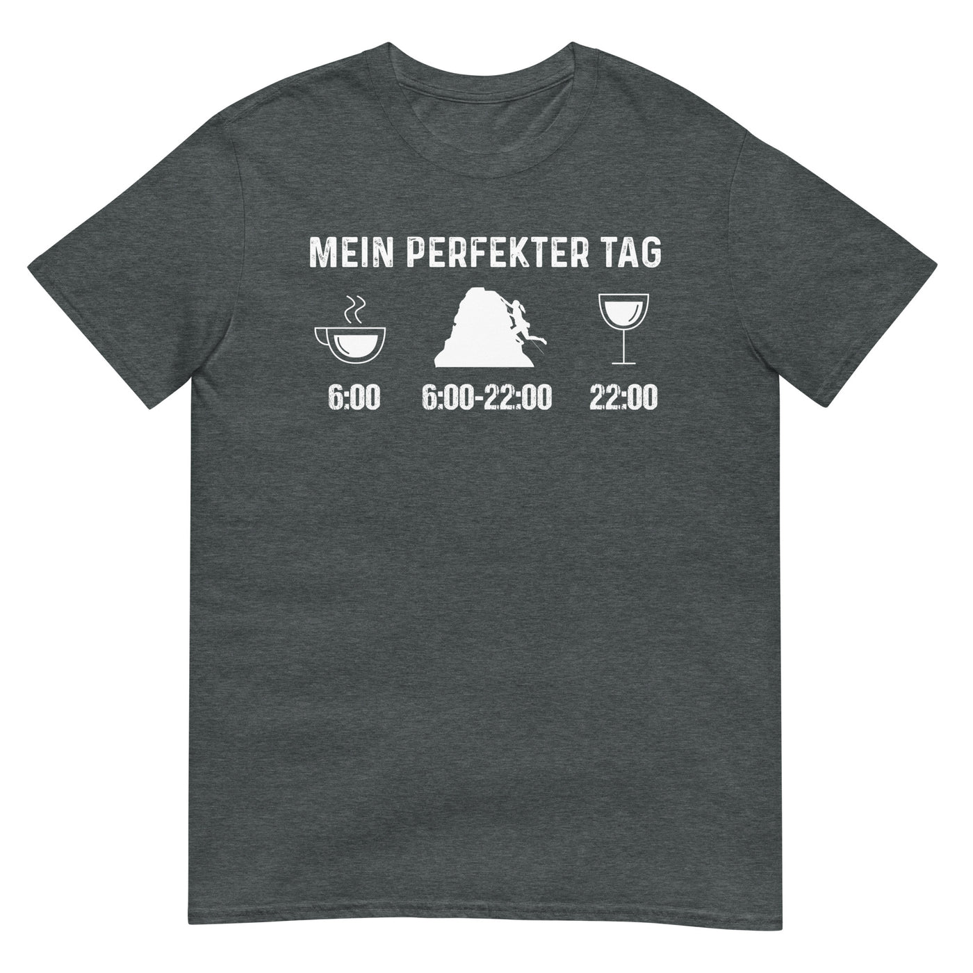 Mein Perfekter Tag 1 - T-Shirt (Unisex) klettern xxx yyy zzz Dark Heather