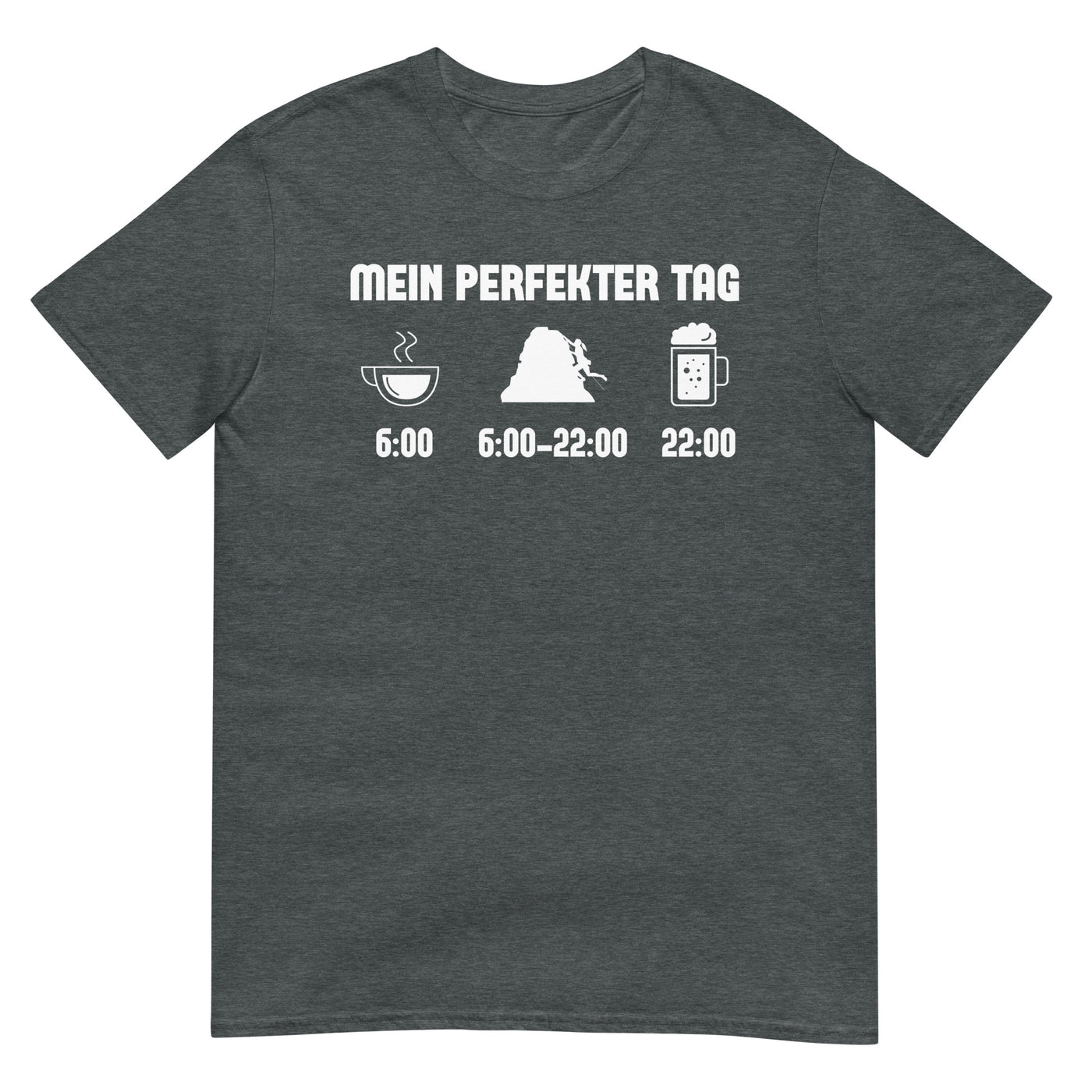 Mein Perfekter Tag 1 - T-Shirt (Unisex) klettern xxx yyy zzz Dark Heather