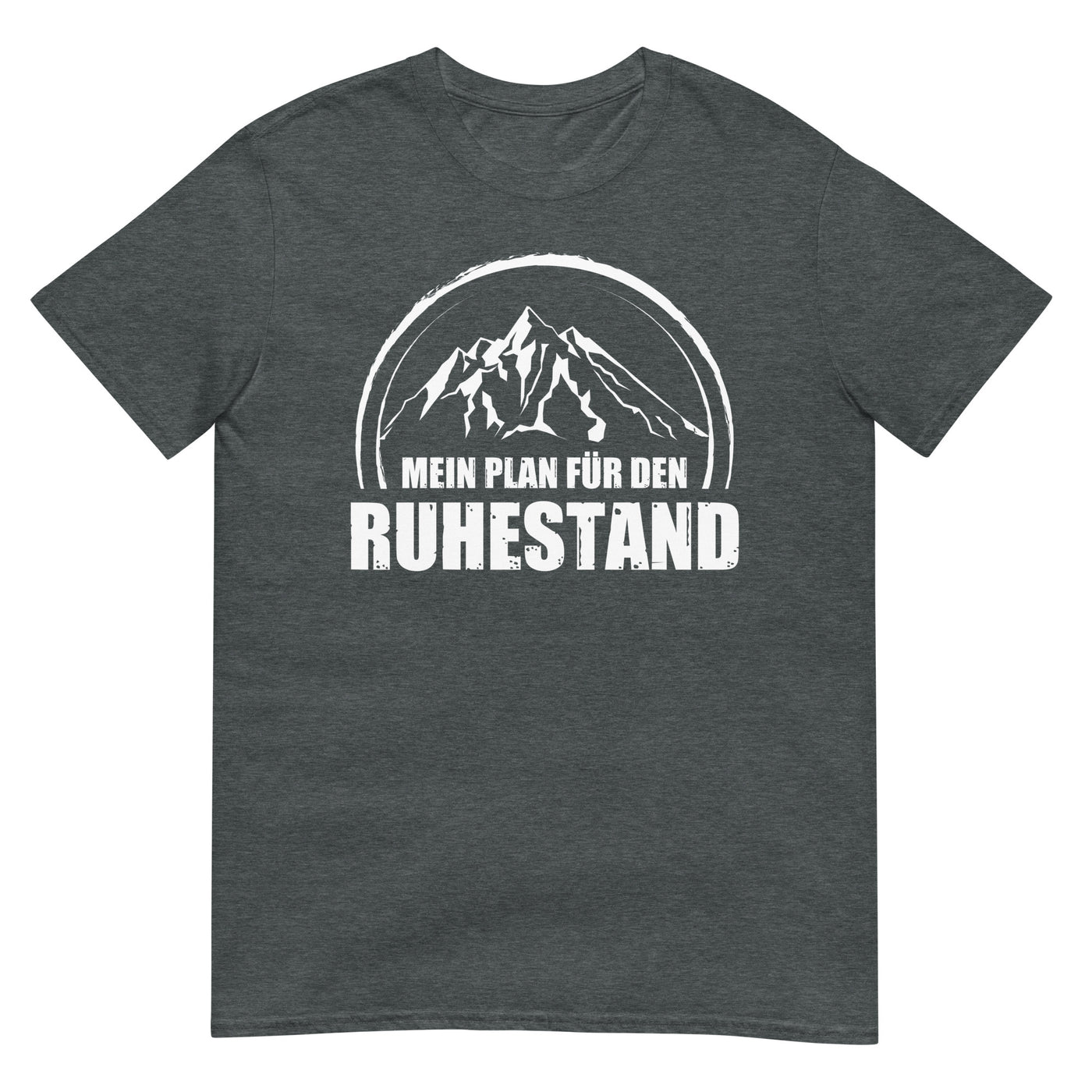 Mein Plan Fur Den Ruhestand - T-Shirt (Unisex) berge xxx yyy zzz Dark Heather