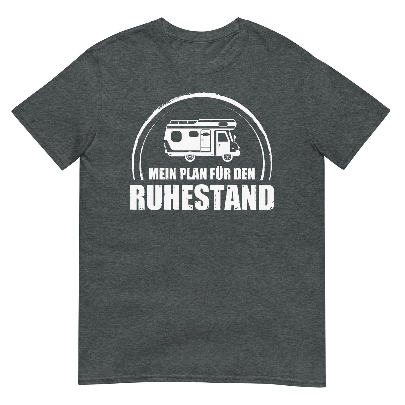 Mein Plan Fur Den Ruhestand - T-Shirt (Unisex) camping xxx yyy zzz Dark Heather