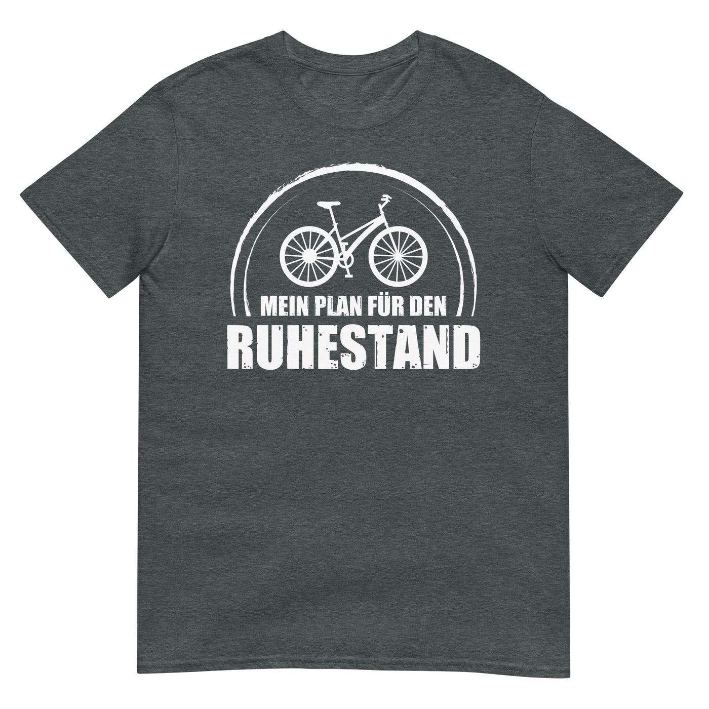 Mein Plan Fur Den Ruhestand - T-Shirt (Unisex) fahrrad xxx yyy zzz Dark Heather