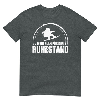 Mein Plan Fur Den Ruhestand - T-Shirt (Unisex) snowboarden xxx yyy zzz Dark Heather