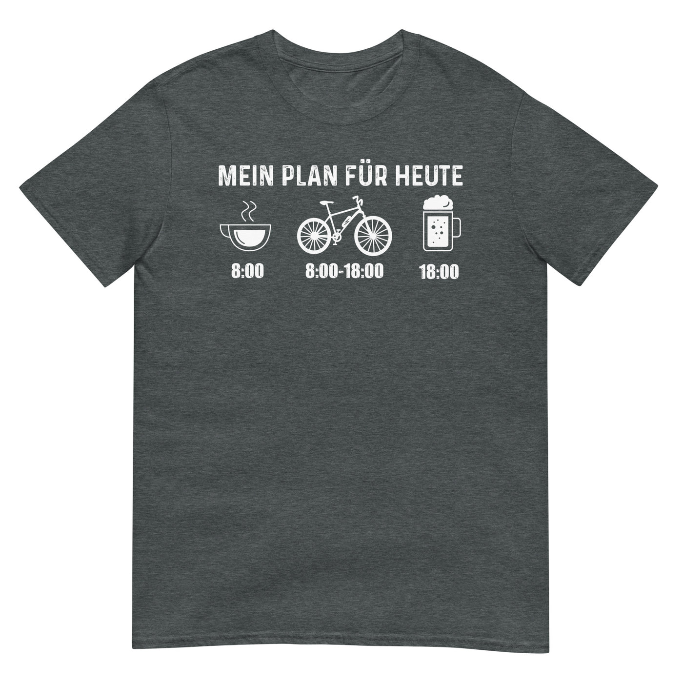 Mein Plan Für Heute - T-Shirt (Unisex) e-bike xxx yyy zzz Dark Heather