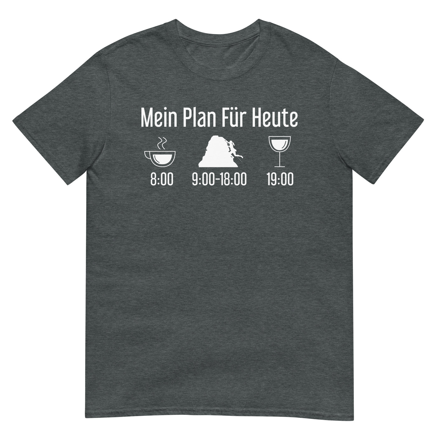 Mein Plan Für Heute - T-Shirt (Unisex) klettern xxx yyy zzz Dark Heather